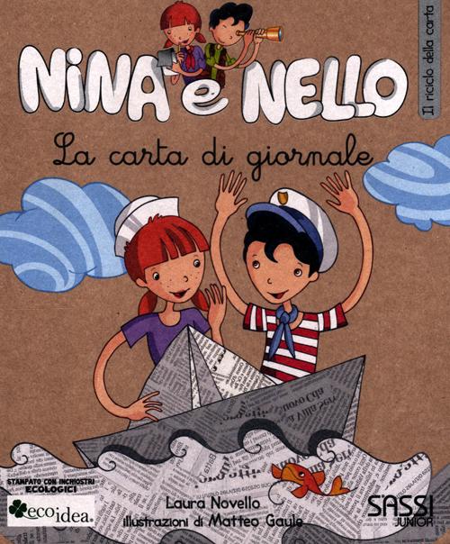 La carta di giornale. Il riciclo della carta. Nina e Nello. Ediz. illustrata