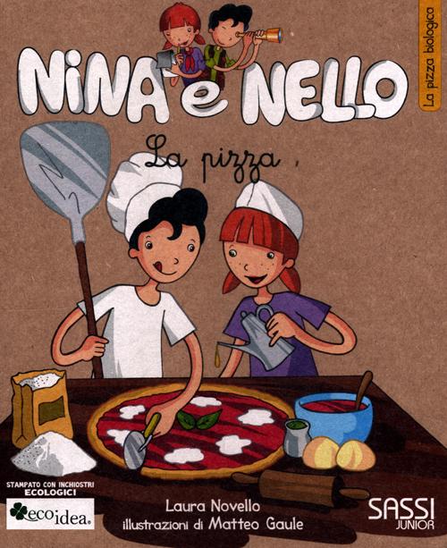 La pizza. La pizza biologica. Nina e Nello. Ediz. illustrata