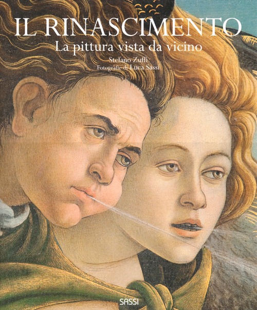 Il Rinascimento. La pittura vista da vicino. Ediz. illustrata