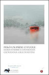 Però un paese ci vuole. Storia di nebbie e contentezza