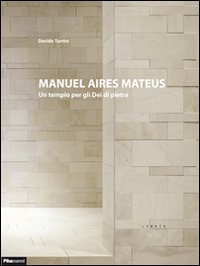 Manuel Aires Mateus. Un tempio per gli dei di pietra. Ediz. illustrata