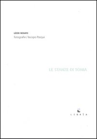 Le stanze di Tonia. Ediz. illustrata