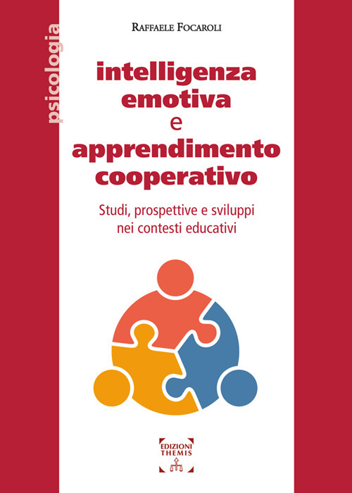 Intelligenza emotiva e apprendimento cooperativo. Studi, prospettive e sviluppi nei contesti educativi. Ediz. integrale
