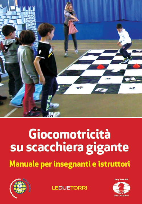 Giocomotricità su scacchiera gigante. Manuale per insegnanti e istruttori