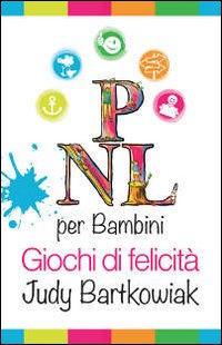 PNL per bambini. Come costruire un rapporto solido con i propri figli