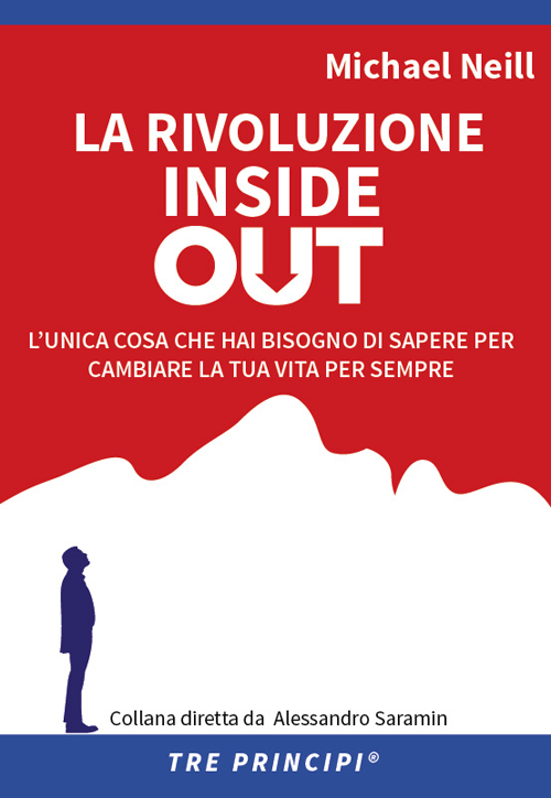 La rivoluzione inside out. L'unica cosa che hai bisogno di sapere per cambiare la tua vita per sempre