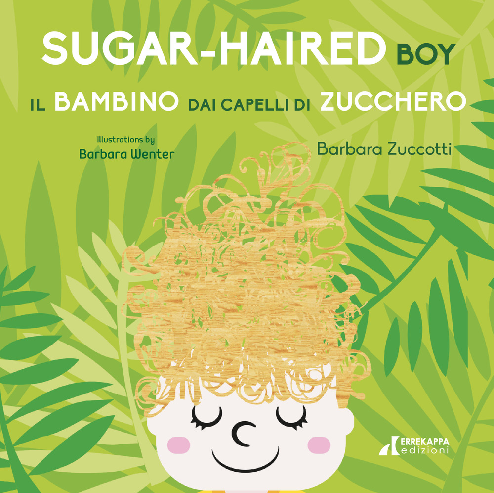 Il bambino dai capelli di zucchero-Sugar-Haired Boy. Ediz. ampliata