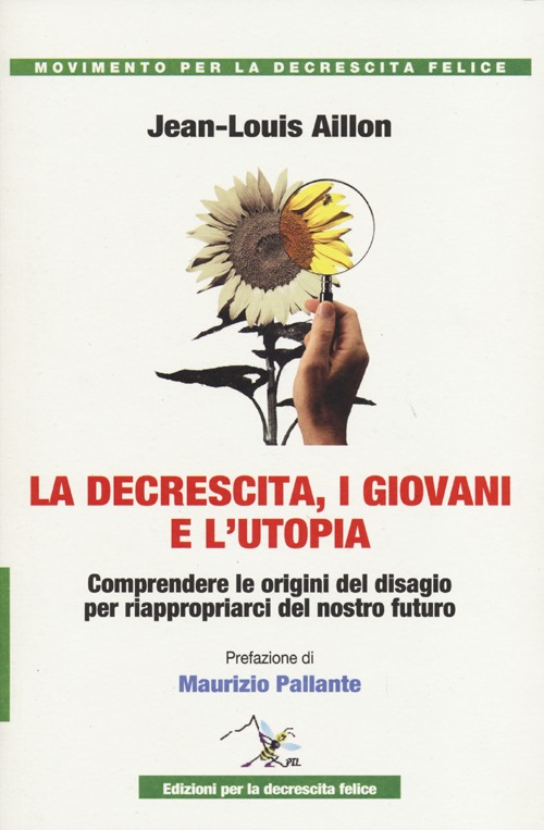 La decrescita, i giovani e l'utopia. Comprendere le origini del disagio per riappropiarci del nostro futuro