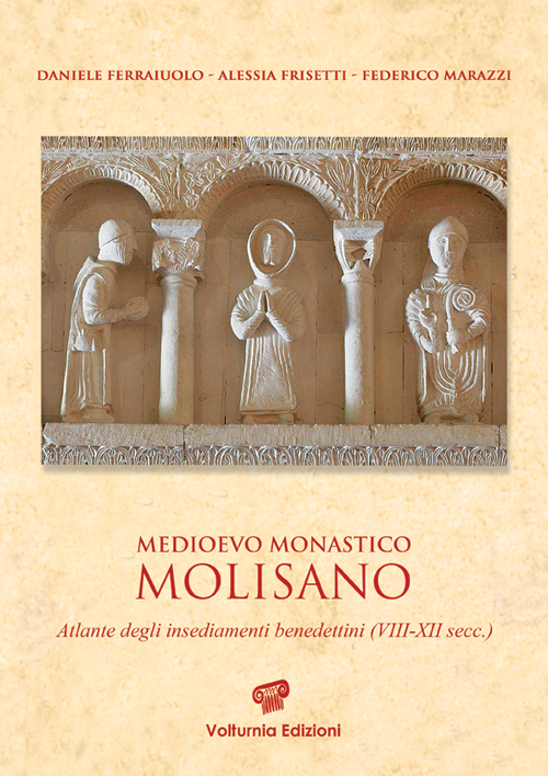 Medioevo monastico molisano. Atlante degli insediamenti benedettini (VIII-XII secc.). Ediz. illustrata