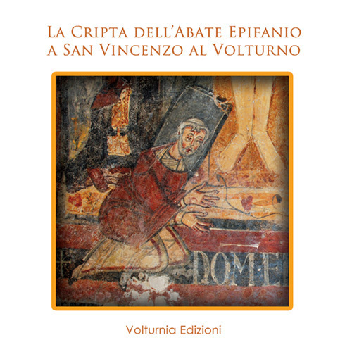 La cripta dell'abate Epifanio a San Vincenzo al Voltruno