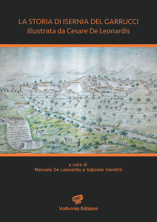 La storia di Isernia del Garrucci illustrata da Cesare De Leonardis. Ediz. illustrata