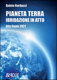 Pianeta terra. Ibridazione. Atto finale 2021