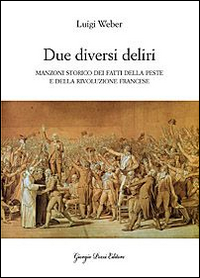 «Due diversi deliri». Manzoni storiografo della peste e della Rivoluzione francese