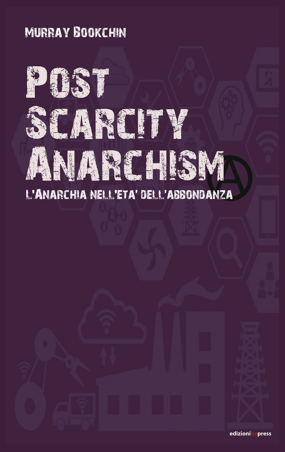 Post scarcity anarchism. L'anarchia nell'età dell'abbondanza