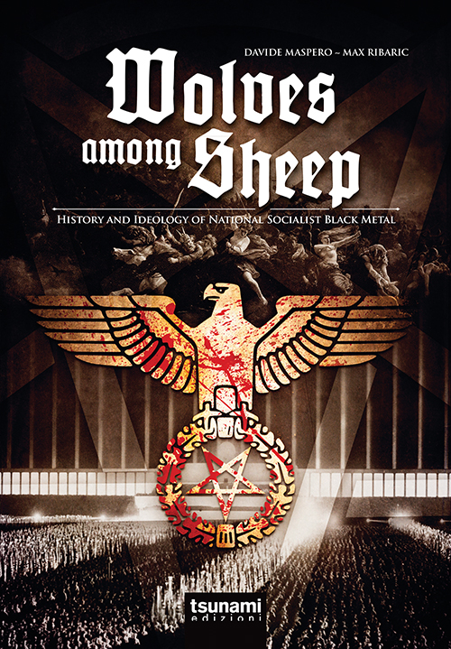 Wolves among sheep. History and ideology of national socialist black metal