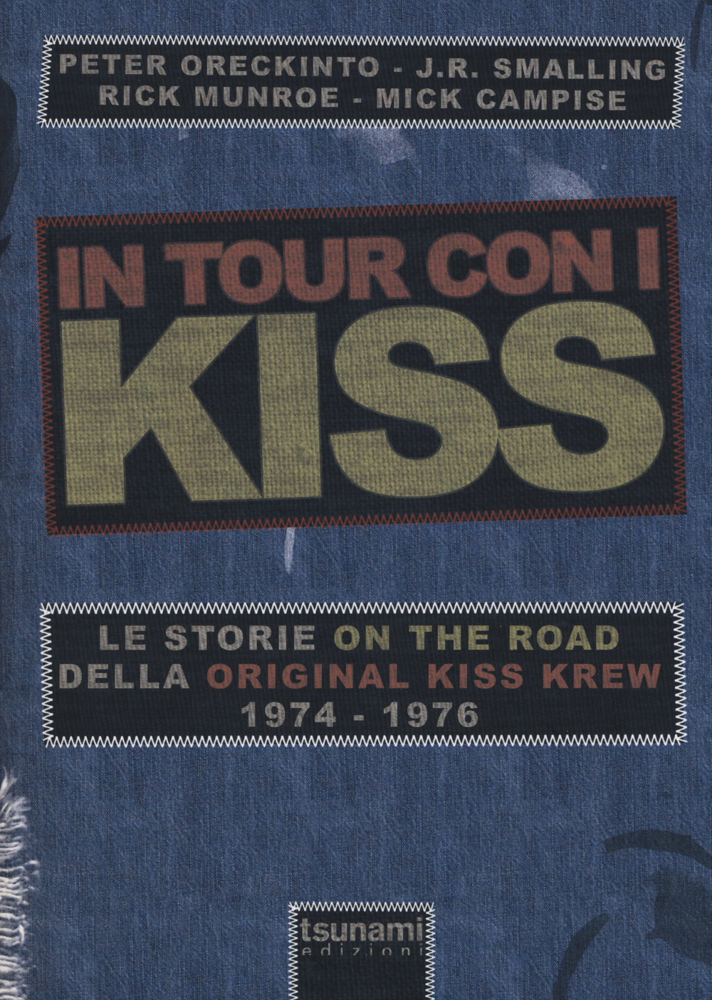 In tour con i Kiss. Le storie on the road della Original Kiss Krew. (1974-1976). Ediz. illustrata