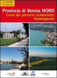 Provincia di Verona Nord. Provincia di Verona Sud. Carta dei percorsi cicloturistici. Radwegkarte