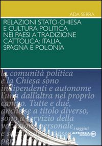 Relazioni Stato-Chiesa e cultura politica nei paesi a tradizioni cattolica. Itaila, Spagna e Polonia