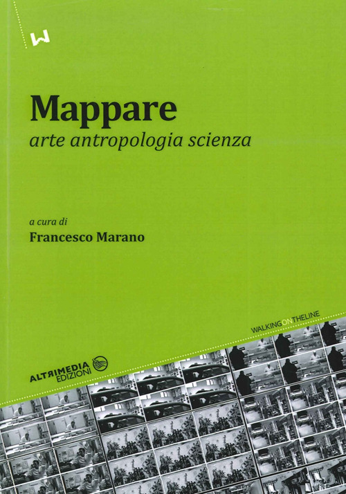 Mappare. Arte, antropologia e scienza