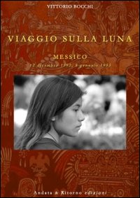 Viaggio sulla luna. Messico 12 dicembre 1992, 8 gennaio 1993