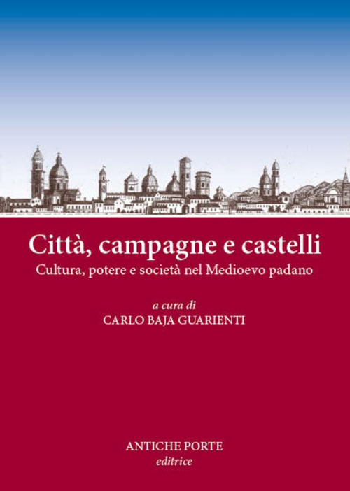 Città, campagne e castelli. Cultura, potere e società nel Medioevo padano. Atti del Convegno (Reggio Emilia, 12 marzo 2016)