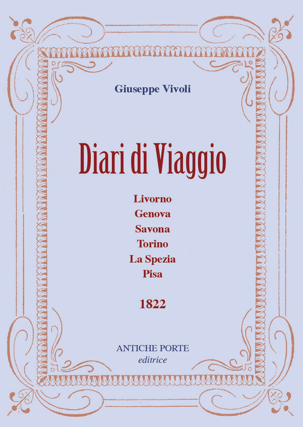Diari di viaggio. Livorno, Genova, Savona, Torino, La Spezia, Pisa. 1822