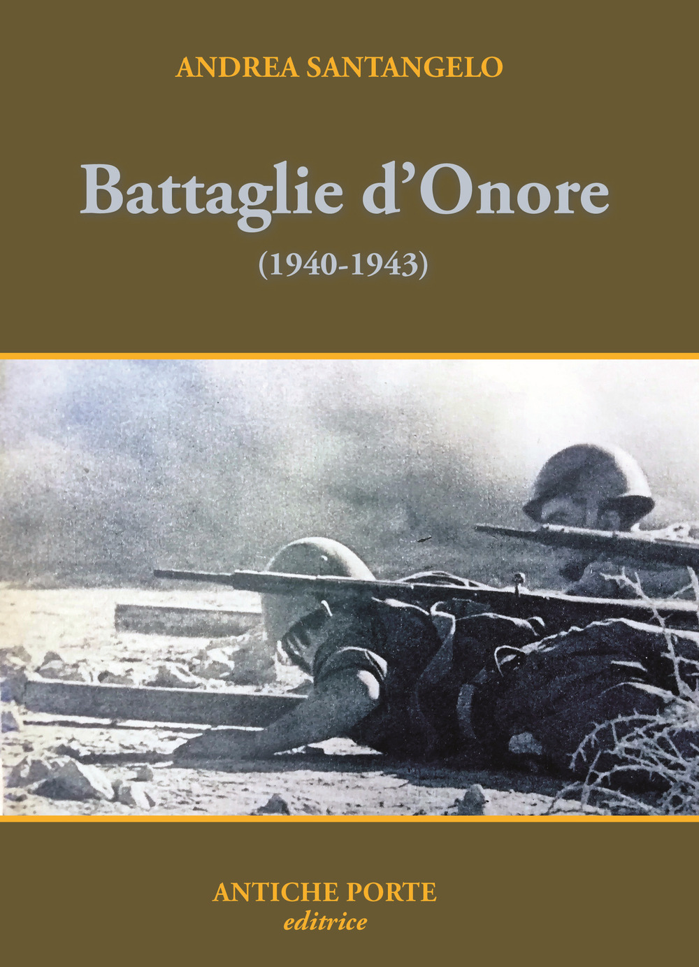 Battaglie d'onore. Scontri della seconda guerra mondiale (1940-'43)