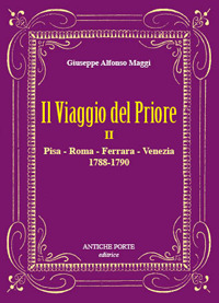 Il viaggio del Priore. Vol. 2: Pisa, Roma, Ferrara, Venezia (1788-1790)