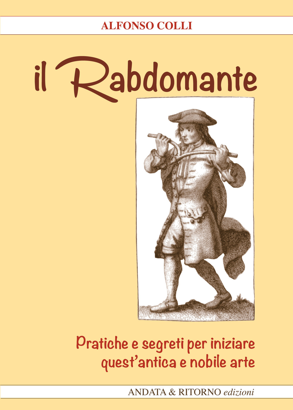 Il Rabdomante. Pratiche e segreti per iniziare quest'antica e nobile arte. Con gadget