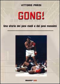Gong! Una storia dei pesi medi e dei pesi massimi