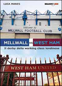 Millwall vs West Ham. Il derby della working class londinese