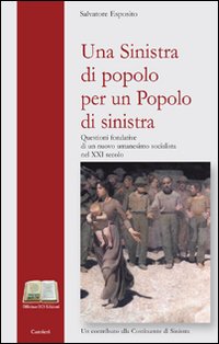 Una Sinistra di popolo per un popolo di Sinistra. Questioni fondative di un nuovo umanesimo socialista nel XXI secolo. Un contributo alla costituente di Sinistra