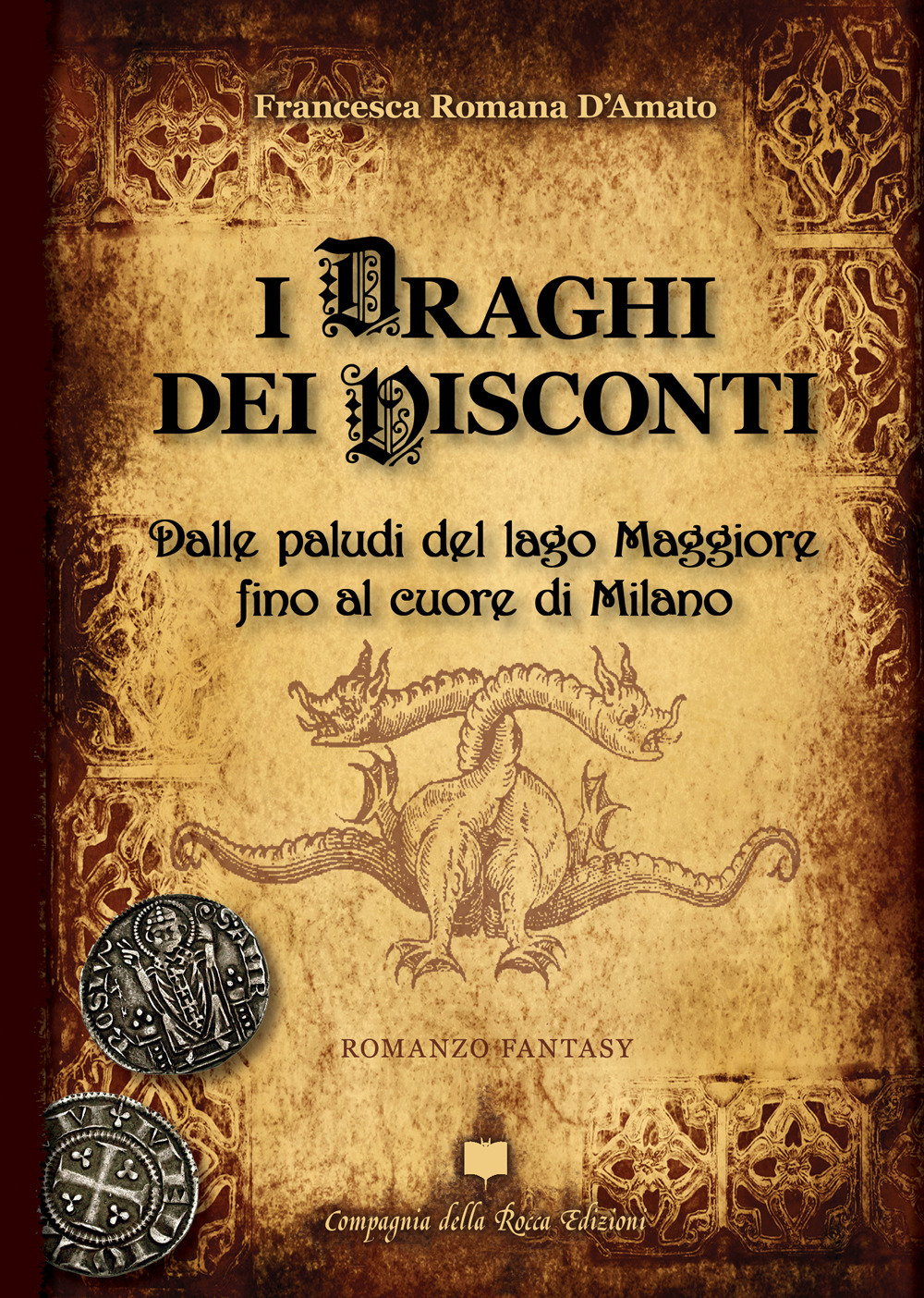 I draghi dei Visconti. Dalle paludi del lago Maggiore fino al cuore di Milano