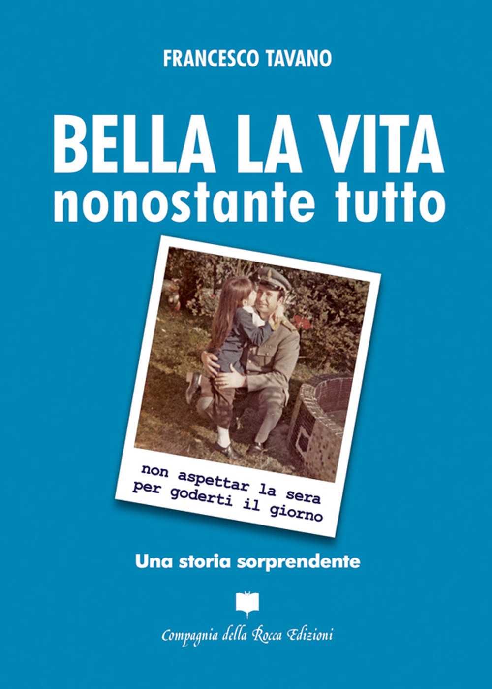 Bella la vita. Nonostante tutto