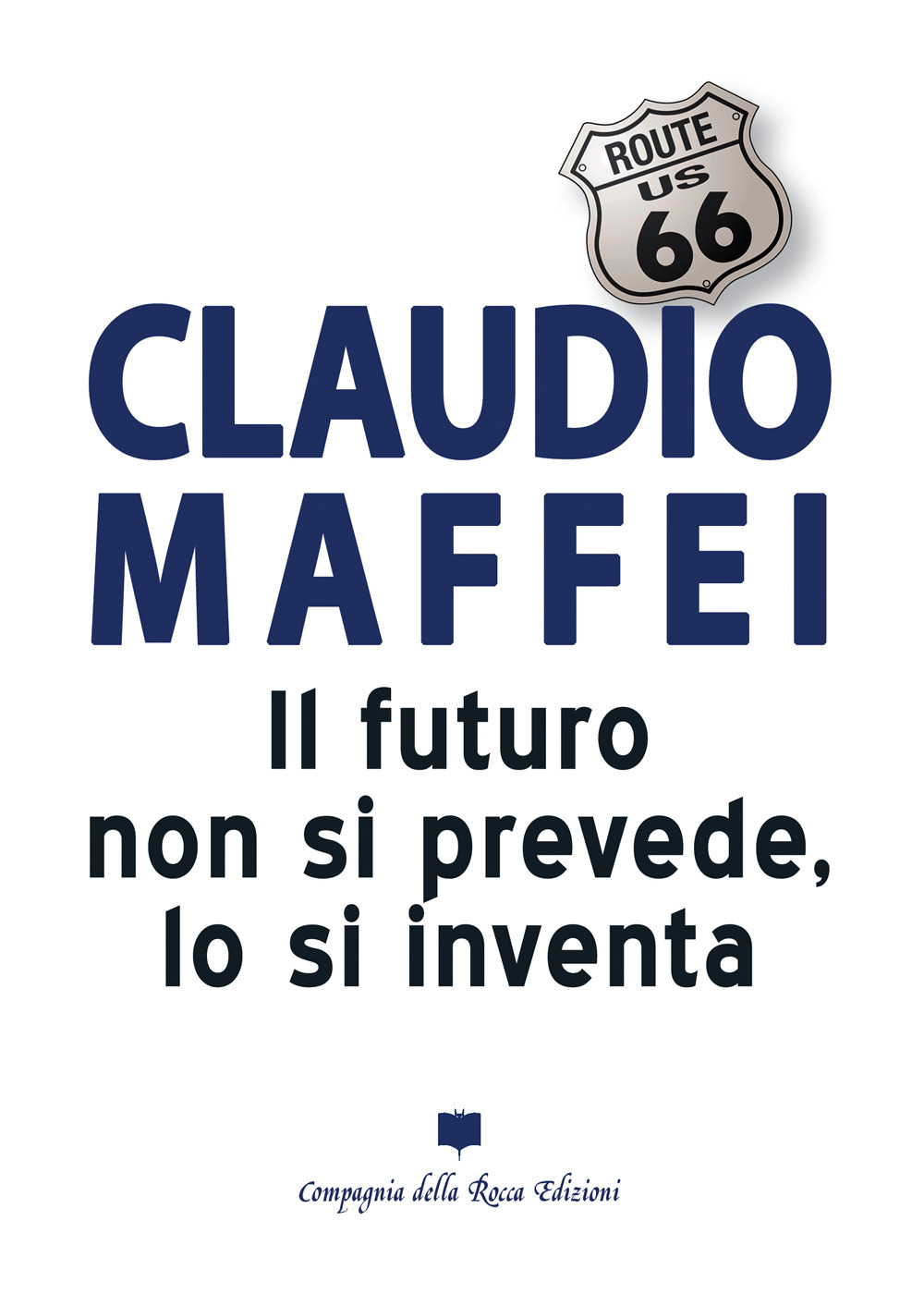 Il futuro non si prevede, lo si inventa