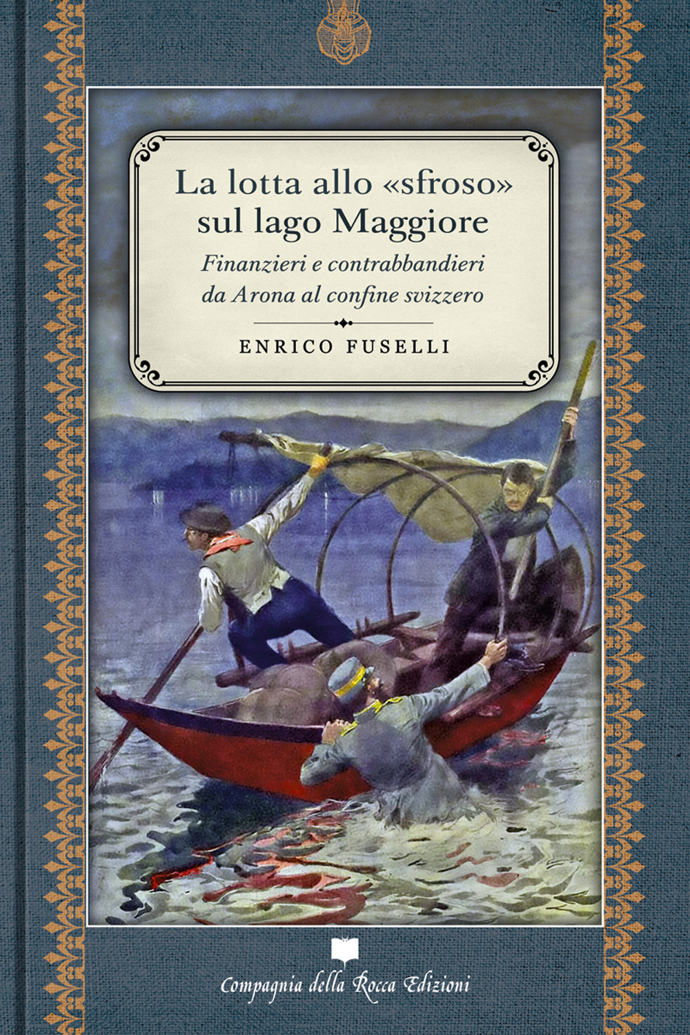 La lotta allo «sfroso» sul Lago Maggiore. Finanzieri e contrabbandieri da Arona al confine svizzero