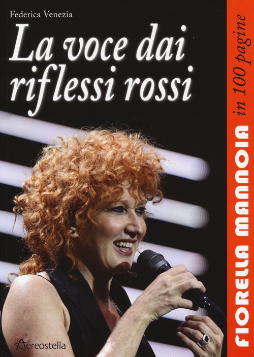 La voce dai riflessi rossi. Fiorella Mannoia in 100 pagine