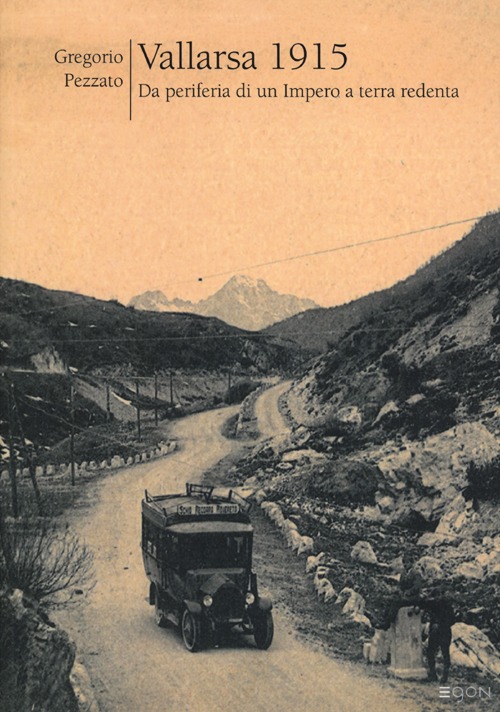 Vallarsa 1915. Da periferia di un impero a terra di redenta. Vol. 1