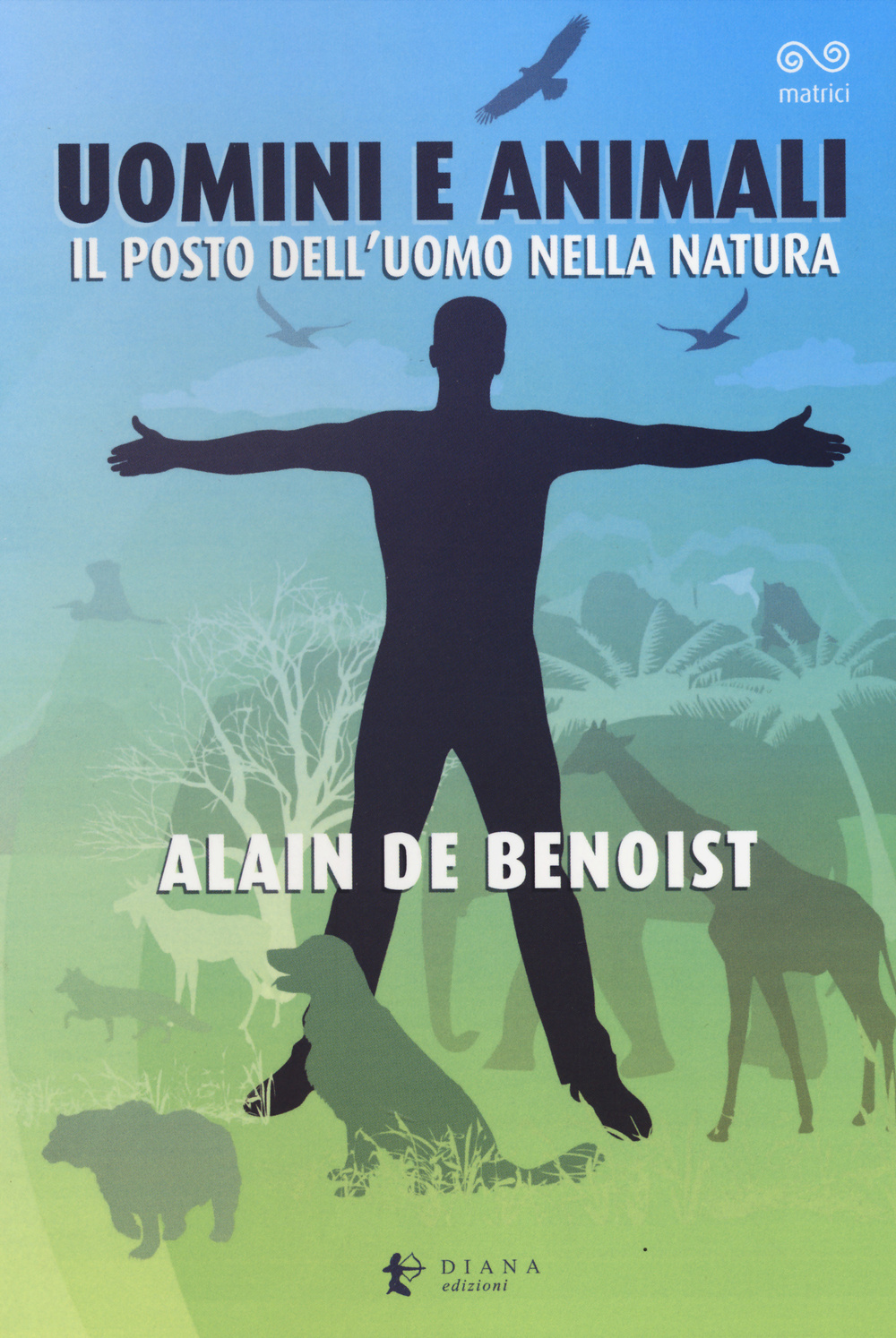 Uomini e animali. Il posto dell'uomo nella natura