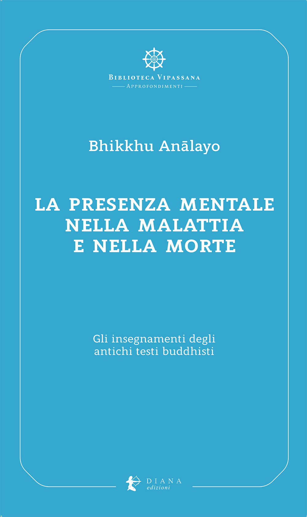 La presenza mentale nella malattia e nella morte. Gli insegnamenti degli antichi testi buddhisti