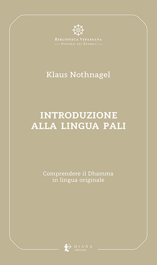 Introduzione alla lingua pali. Comprendere il Dhamma in lingua originale