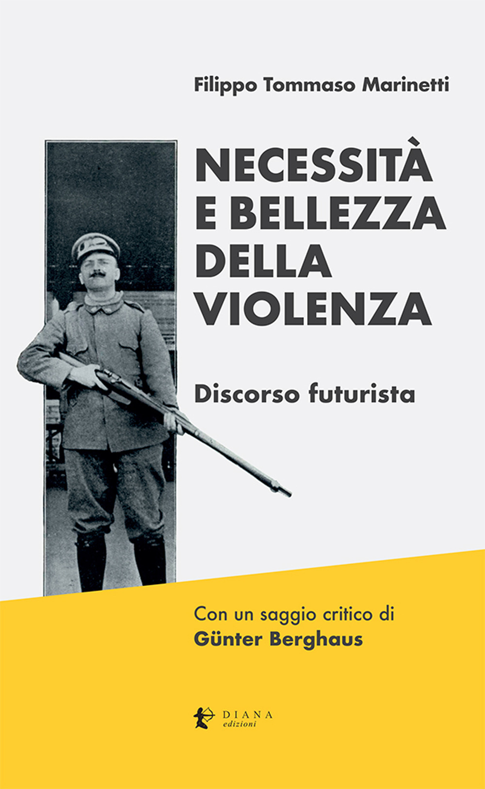 Necessità e bellezza della violenza. Discorso futurista. Ediz. critica