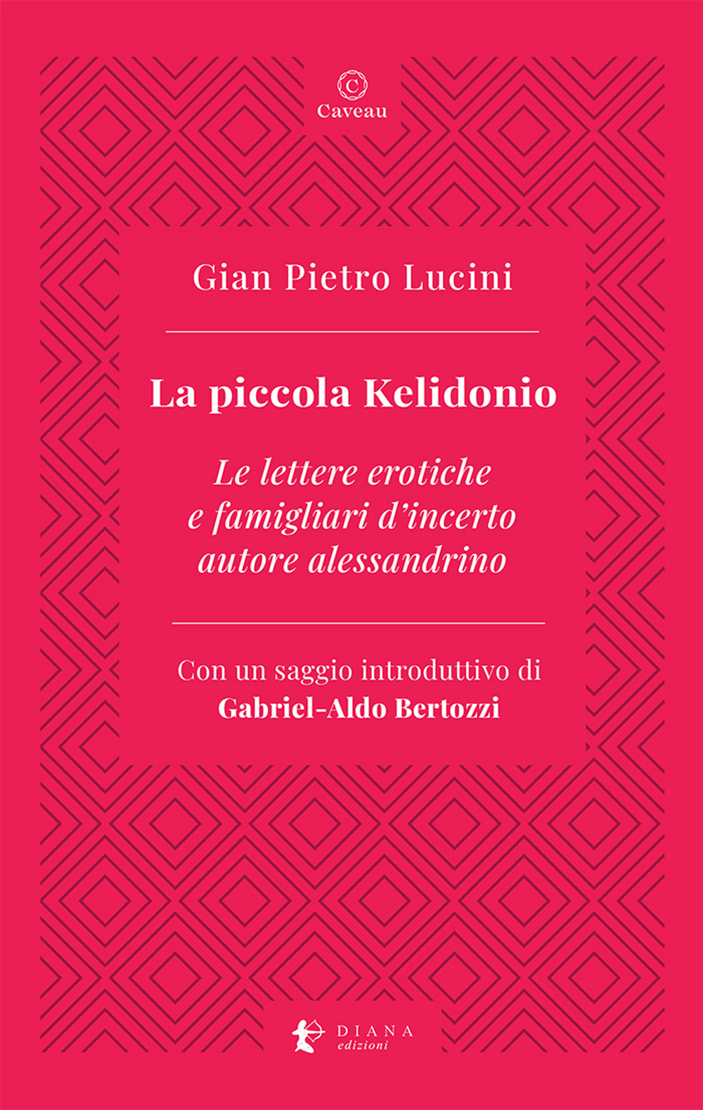 La piccola Kelidonio. Le lettere erotiche e famigliari d'incerto autore alessandrino