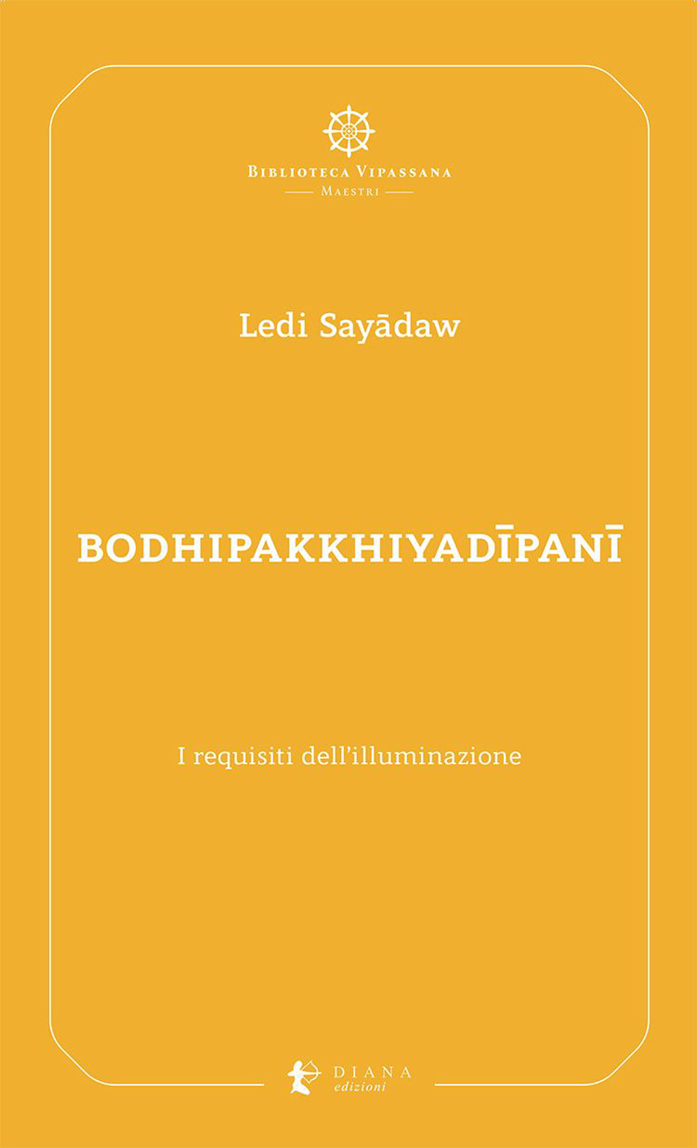 Bodhipakkhiyadîpanî. I requisiti dell'illuminazione