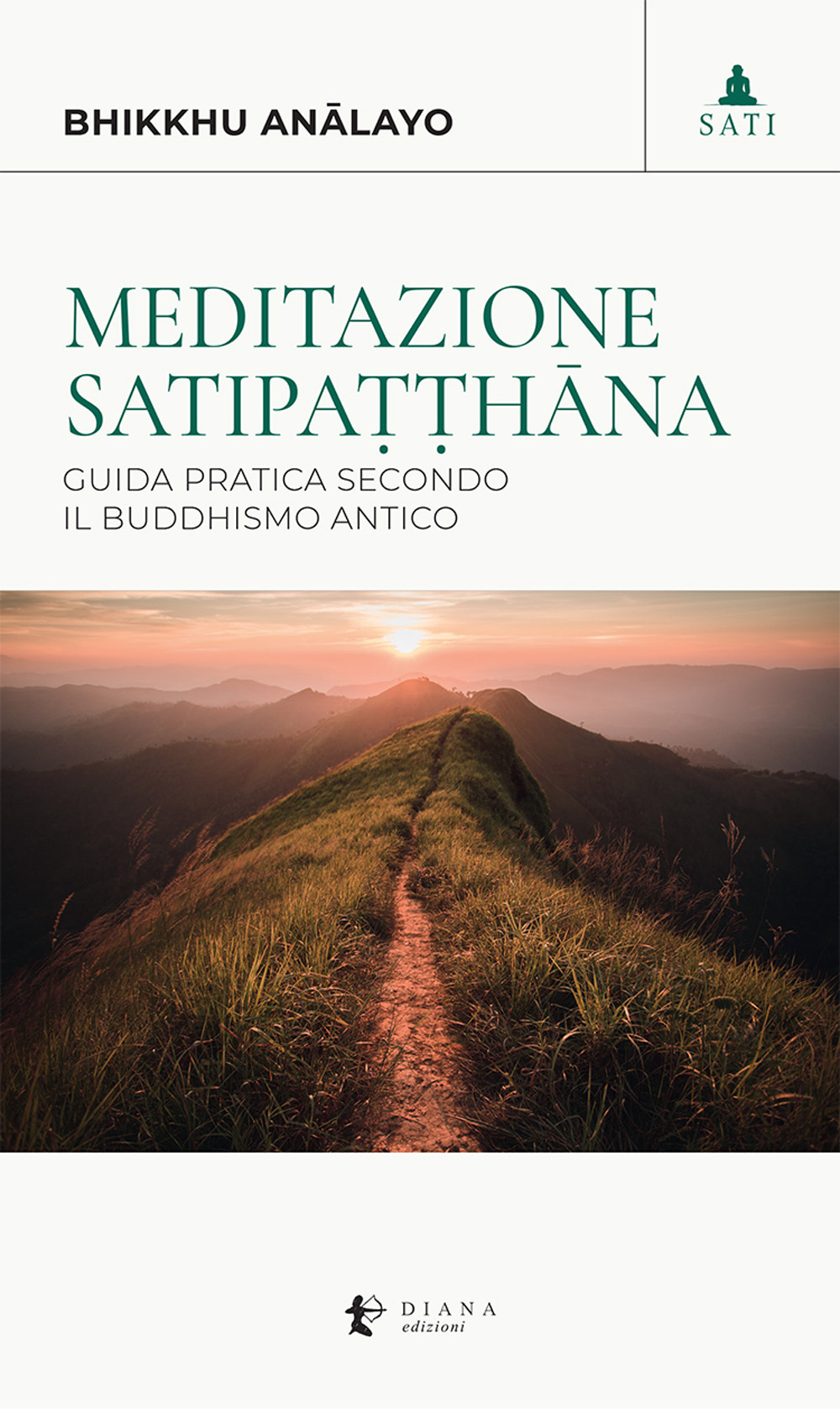 Meditazione satipa??hâna. Guida pratica secondo il buddhismo antico