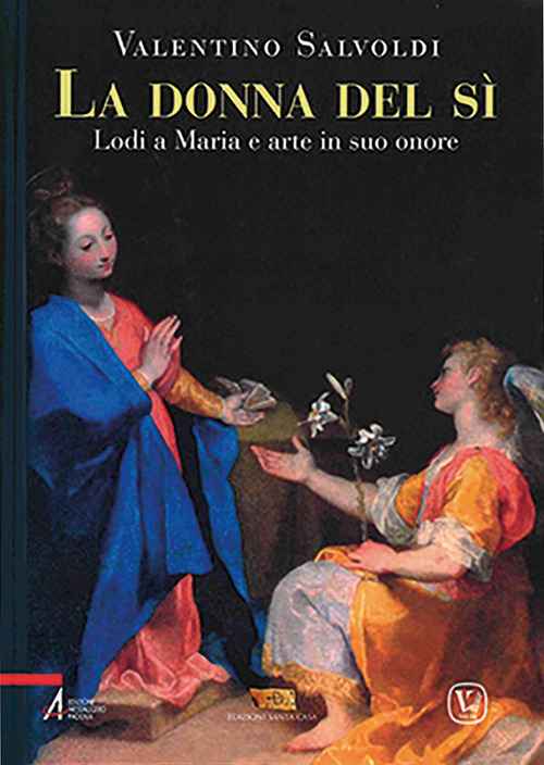 La donna del sì. Lodi a Maria e arte in suo onore