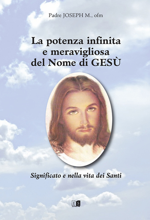 La potenza infinita e meravigliosa del nome di Gesù. Significato e vita dei santi