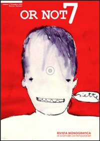 Or not. Rivista monografica di anomalie contemporanee. Vol. 7
