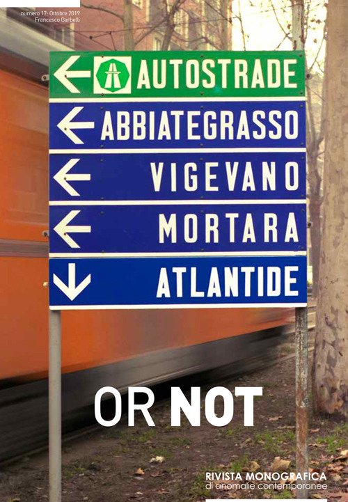 Or not. Rivista monografica di anomalie contemporanee. Ediz. italiana e inglese (2019). Vol. 17: Francesco Garbelli