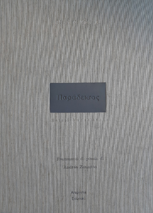 Paradeisos esisti buonamente. Libro d'artista. Ediz. illustrata